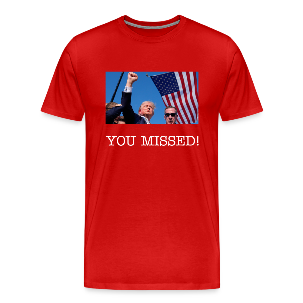 Trump - You missed T-Shirt - red